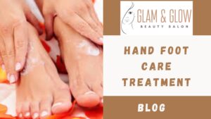 Read more about the article Hand Foot Care Treatment: A Comprehensive Guide for Optimal Health