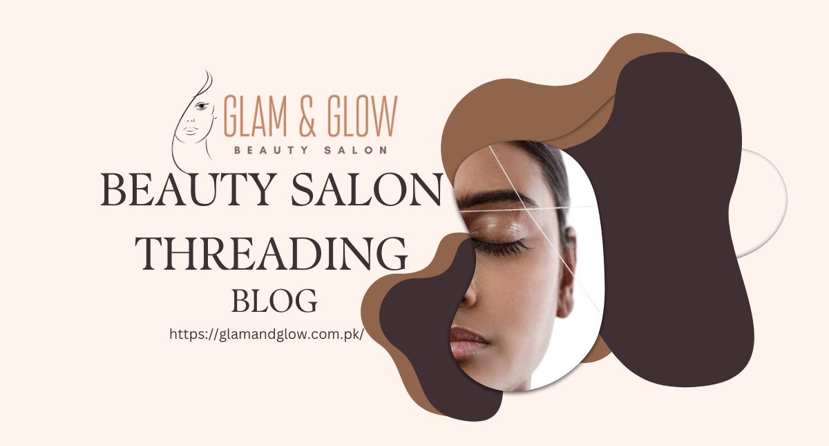 27. Beauty Salon Threading: The Complete Guide