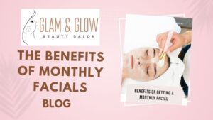 Read more about the article 45. The Benefits of Monthly Facials: Unlocking Your Skin’s Potential
